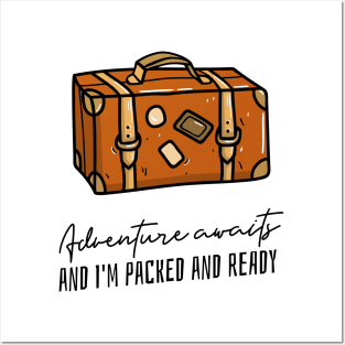 adventure awaits and Im ready to go Posters and Art